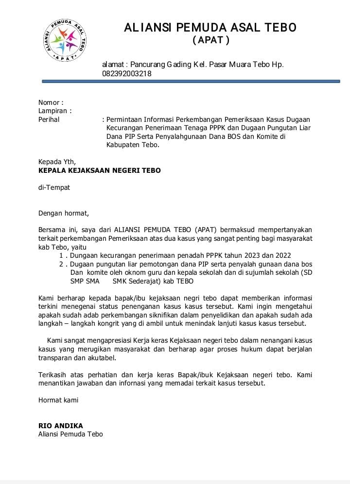 Surat resmi dari Aliansi Pemuda Asal Tebo (APAT) yang ditujukan kepada Kepala Kejaksaan Negeri Tebo, berisi permintaan informasi perkembangan penanganan kasus dugaan kecurangan seleksi PPPK tahun 2022 dan 2023, serta dugaan penyalahgunaan dana PIP, BOS, dan komite sekolah di Kabupaten Tebo.(INJ/Ist)
